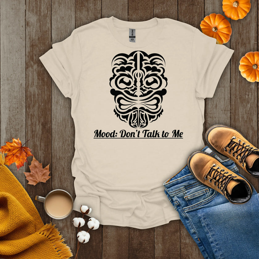 Mood: Don't Talk To Me T-Shirt