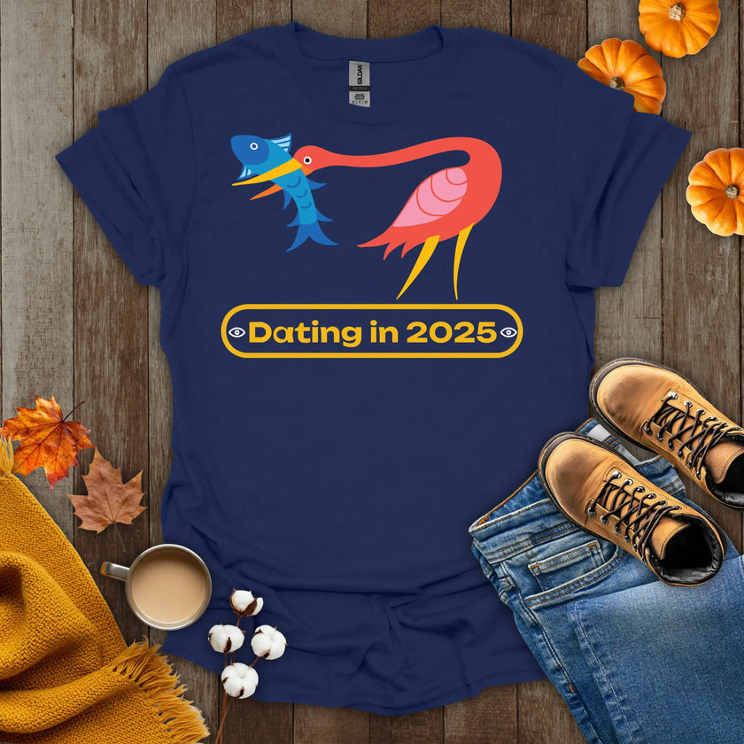 Dating in 2025 T-Shirt