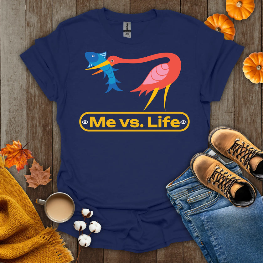 Me vs Life T-Shirt