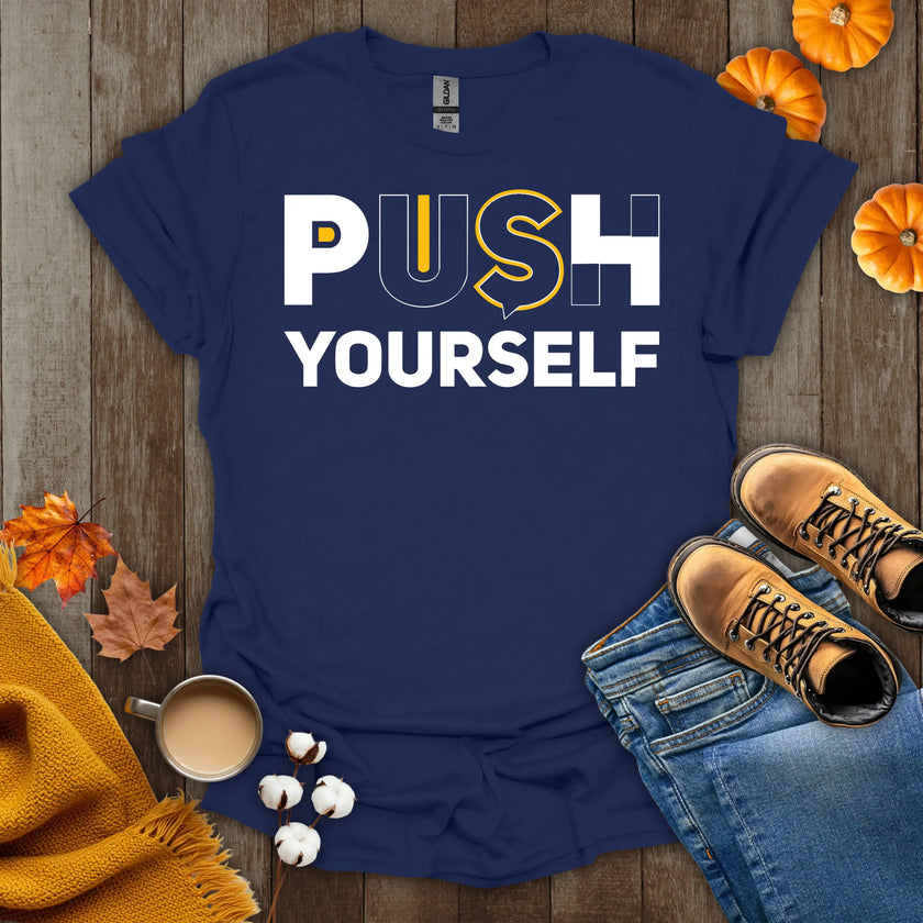 Motivational Push Yourself T-Shirt