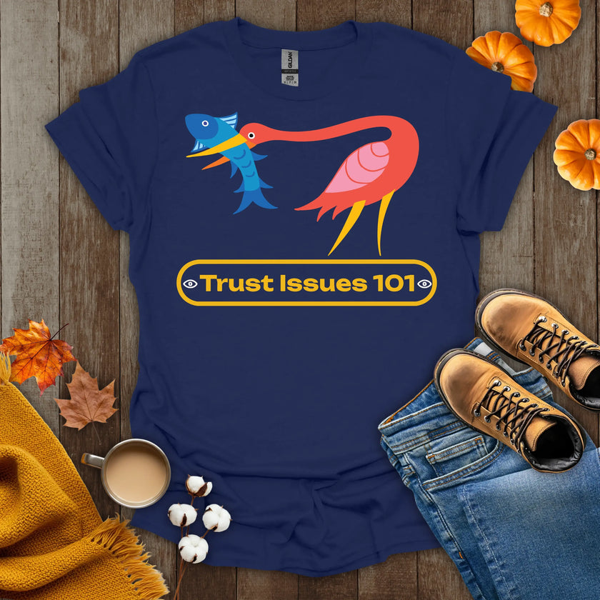 Trust Issues 101 T-Shirt