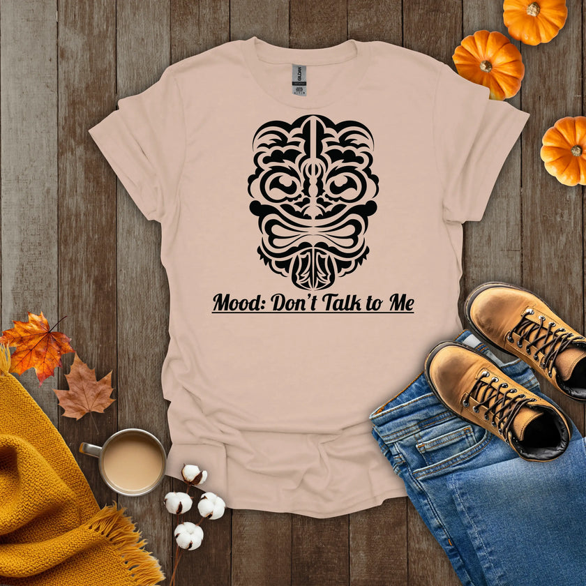 Mood: Don't Talk To Me T-Shirt