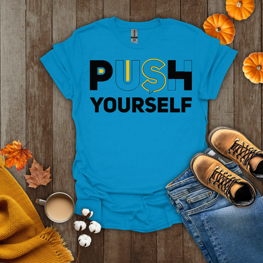 Push Yourself Motivational T-Shirt