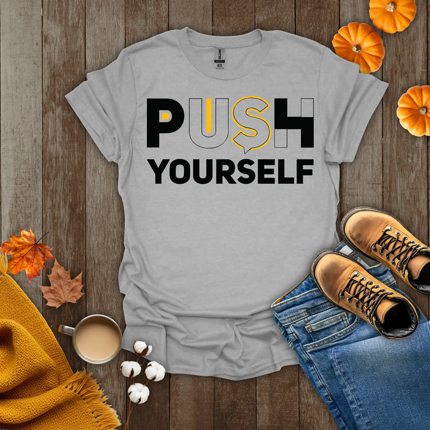 Push Yourself Motivational T-Shirt
