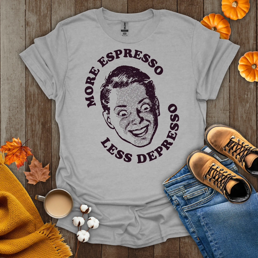 More Espresso Less Depresso T-Shirt