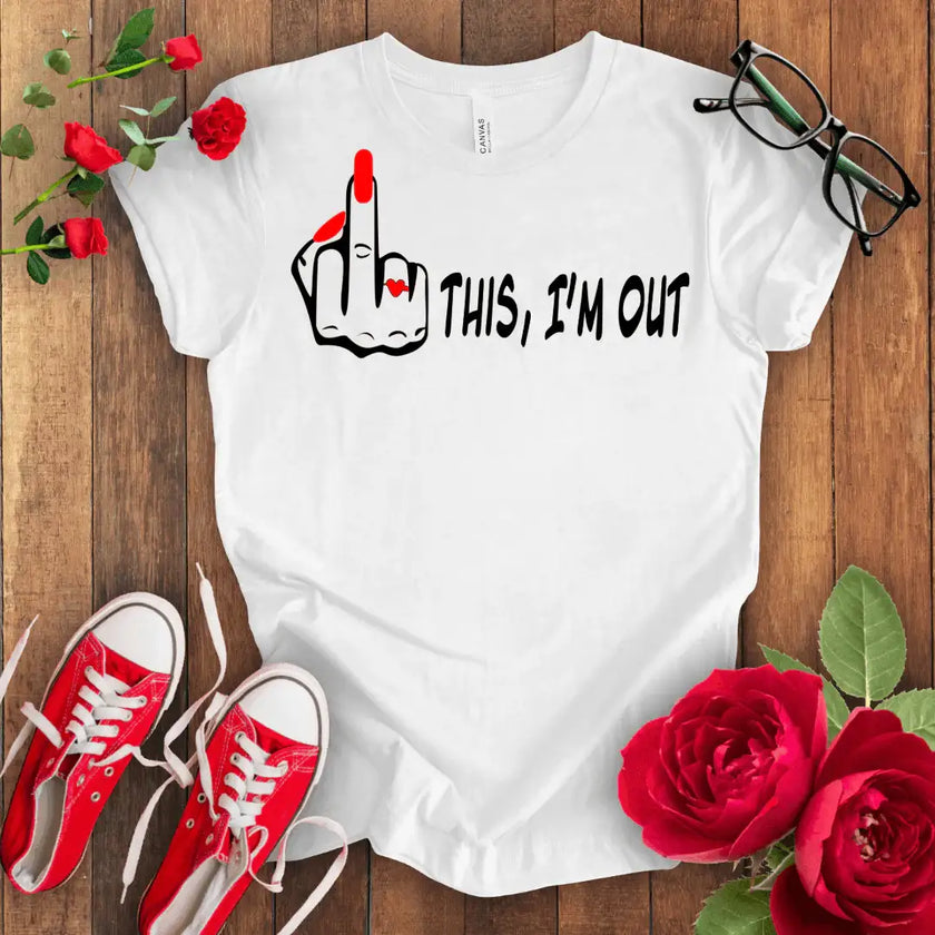 F*** This I'm Out T-shirt - STYLISHOUR