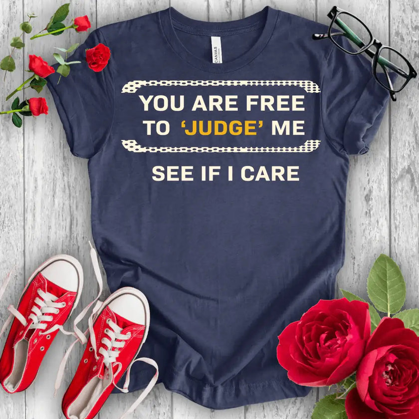 You are free to Judge T-shirt - STYLISHOUR