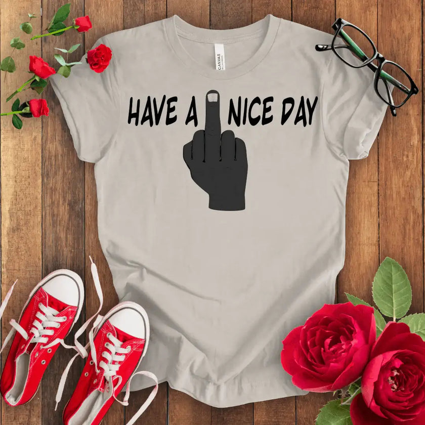 Swear Word Graphic Tee - Have a F*** Nice Day Shirt - STYLISHOUR