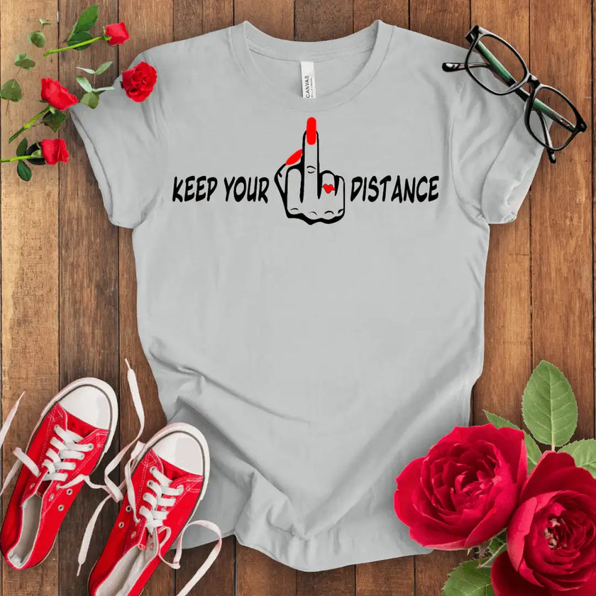 Keep Your F*** Distance T-shirt - STYLISHOUR