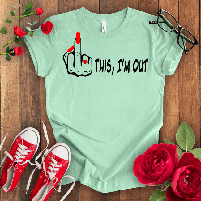 F*** This I'm Out T-shirt - STYLISHOUR