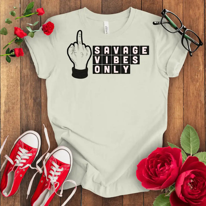 Savage Vibes Only T-shirt - STYLISHOUR