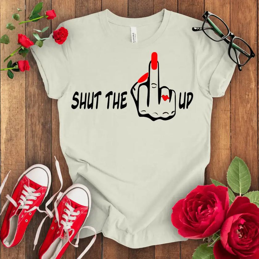 Shut the F** Up Premium T-shirt - STYLISHOUR