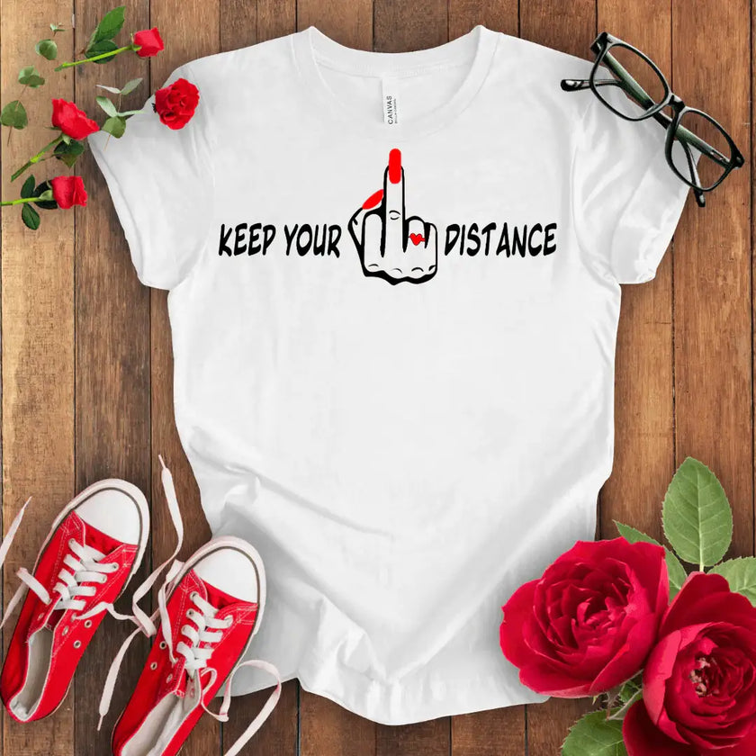 Keep Your F*** Distance T-shirt - STYLISHOUR