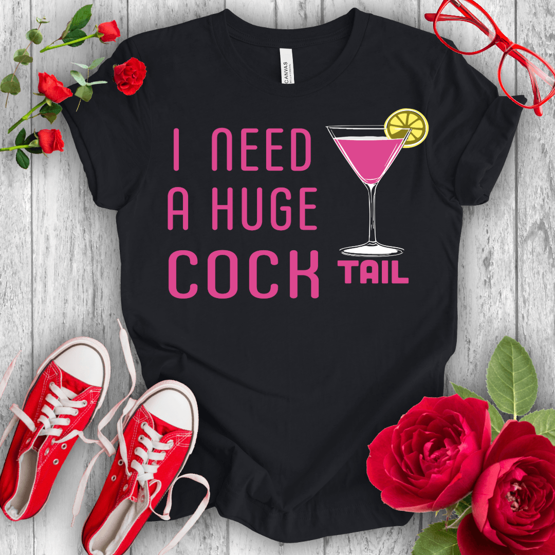 I nedd a Huge Cocktail T-shirt - STYLISHOUR