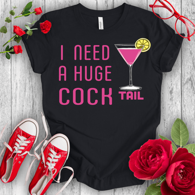I nedd a Huge Cocktail T-shirt - STYLISHOUR