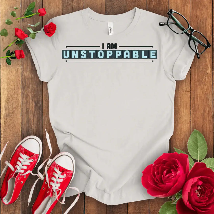 I'm Unstoppable T-shirt - STYLISHOUR