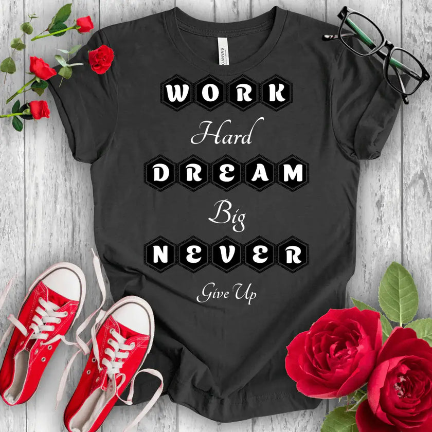 Work Hard Dream Big T-shirt - STYLISHOUR