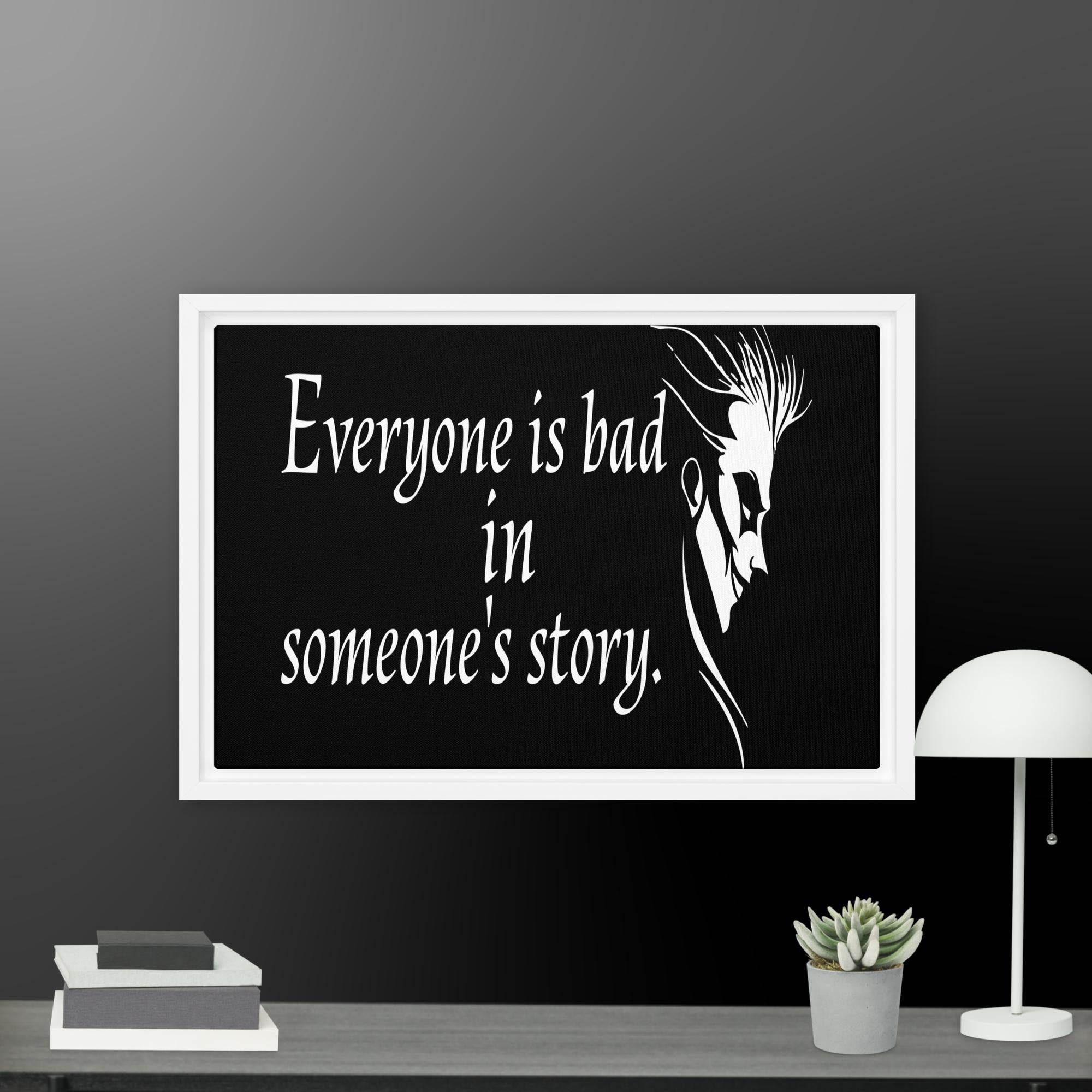 Every is Bad in Someone's story Framed canvas - STYLISHOUR