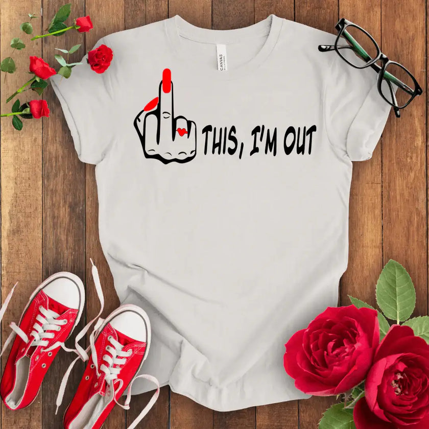 F*** This I'm Out T-shirt - STYLISHOUR