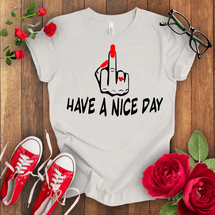 Have a f*** Nice Day T-shirt - STYLISHOUR