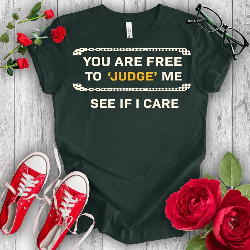 You are free to Judge T-shirt - STYLISHOUR