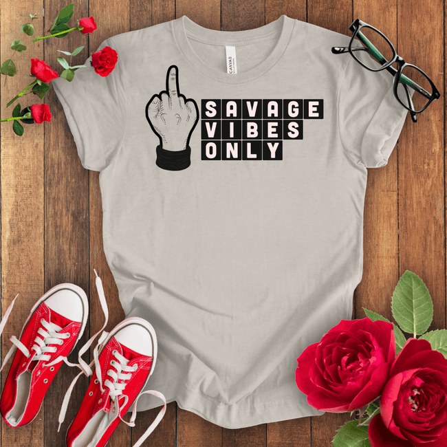 Savage Vibes Only T-shirt - STYLISHOUR