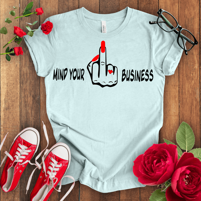 Mind Your F*** Business T-shirt - STYLISHOUR