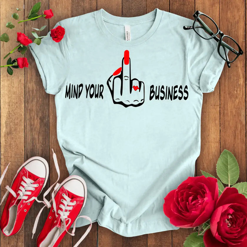Mind Your F*** Business T-shirt - STYLISHOUR