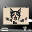 What the Fluff Cat Poster - STYLISHOUR
