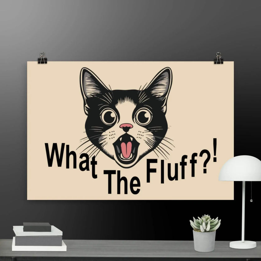 What the Fluff Cat Poster - STYLISHOUR
