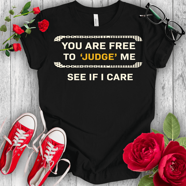 You are free to Judge T-shirt - STYLISHOUR