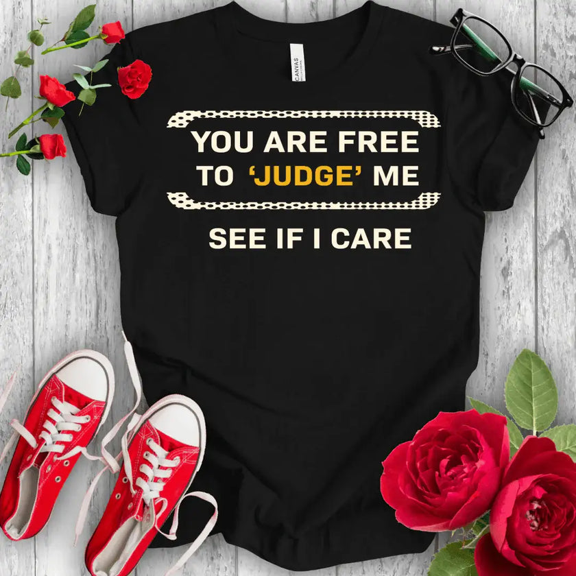 You are free to Judge T-shirt - STYLISHOUR