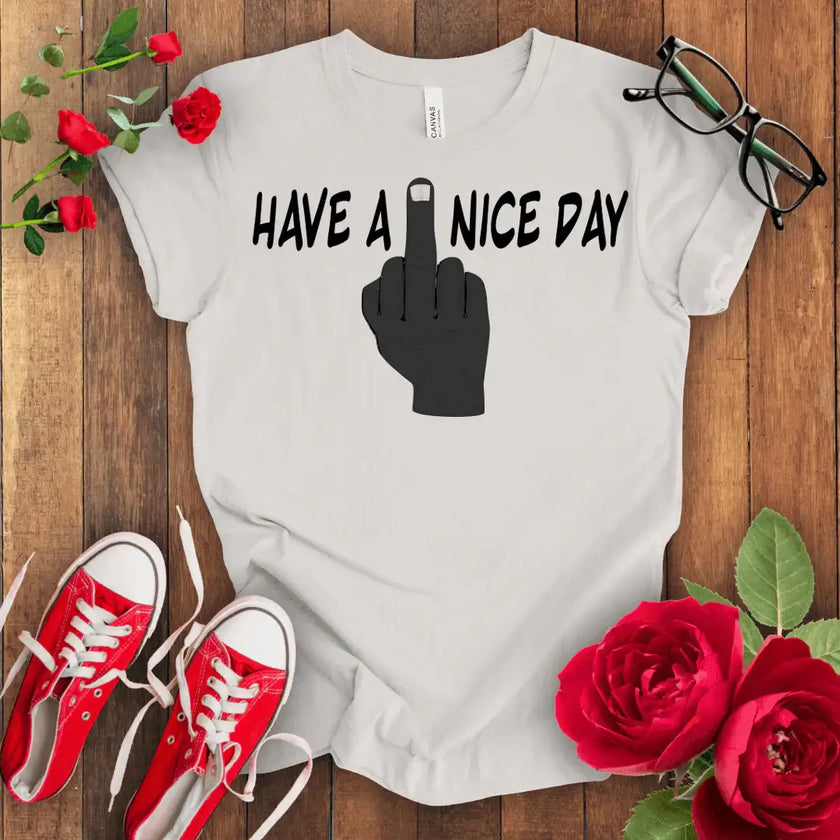 Swear Word Graphic Tee - Have a F*** Nice Day Shirt - STYLISHOUR