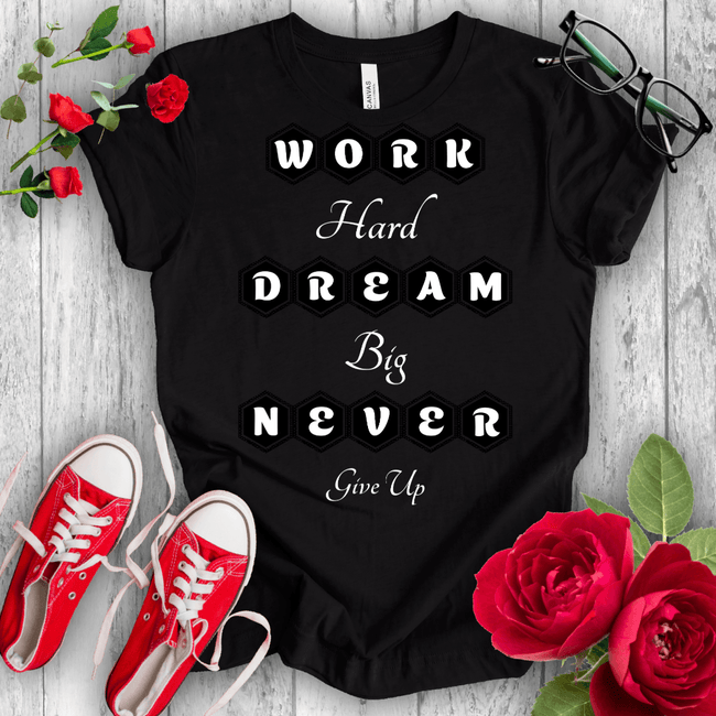 Work Hard Dream Big T-shirt - STYLISHOUR