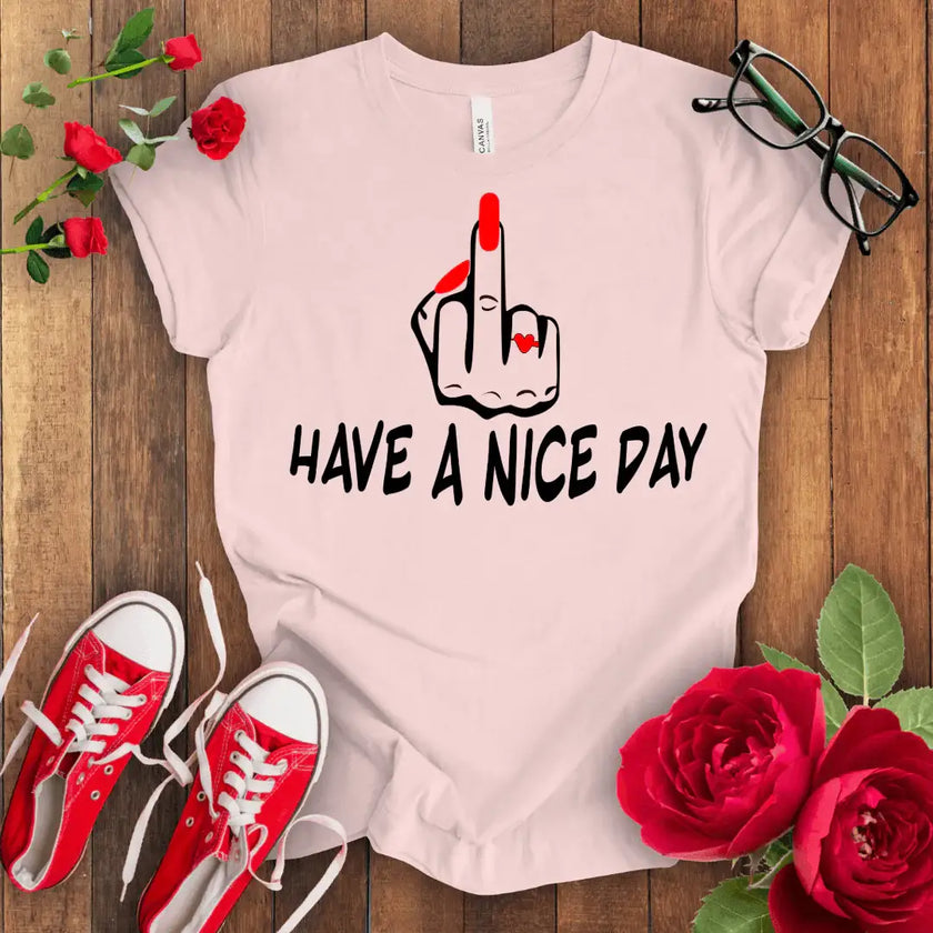 Have a f*** Nice Day T-shirt - STYLISHOUR