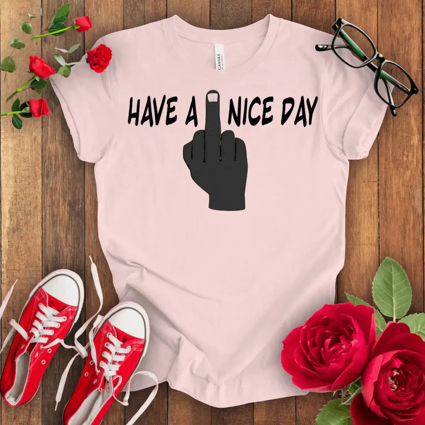 Swear Word Graphic Tee - Have a F*** Nice Day Shirt - STYLISHOUR