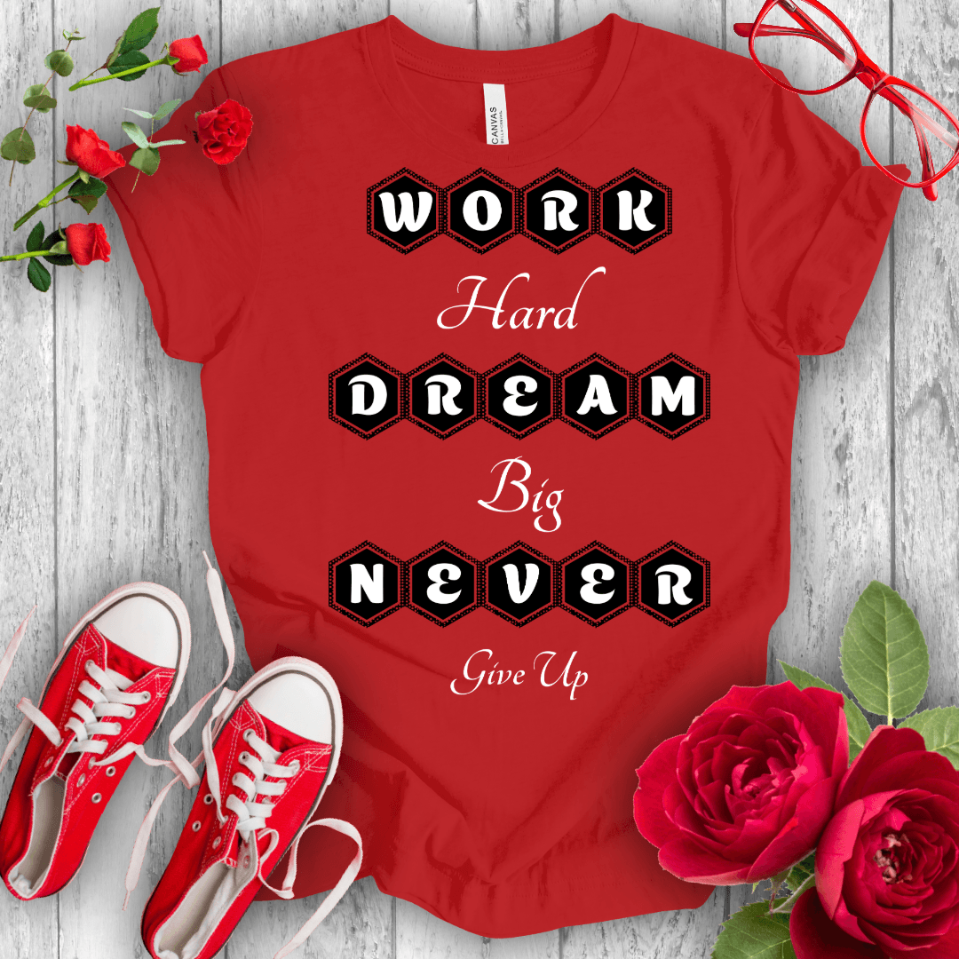 Work Hard Dream Big T-shirt - STYLISHOUR