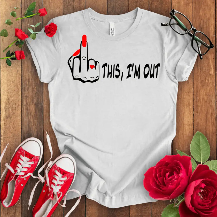 F*** This I'm Out T-shirt - STYLISHOUR