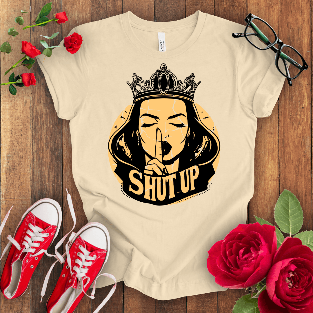 Shut Up T-shirt - STYLISHOUR