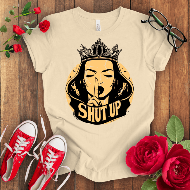 Shut Up T-shirt - STYLISHOUR