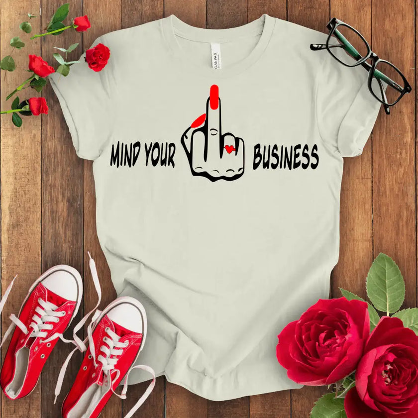 Mind Your F*** Business T-shirt - STYLISHOUR