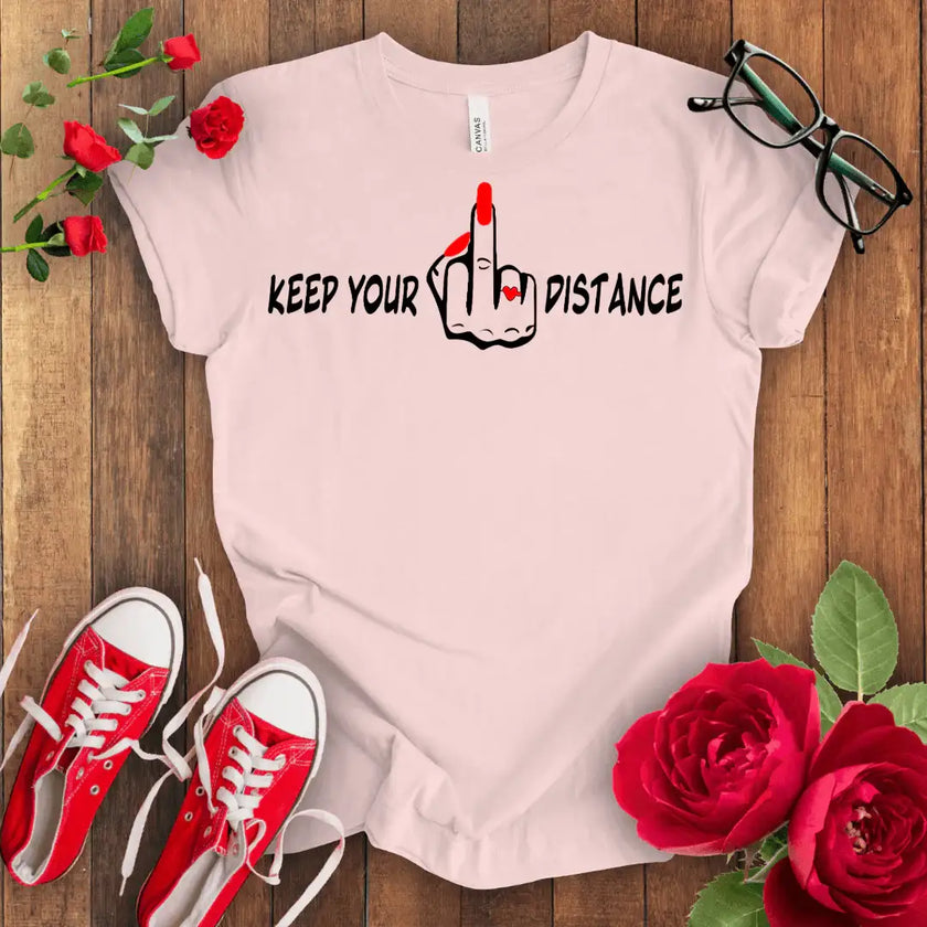 Keep Your F*** Distance T-shirt - STYLISHOUR