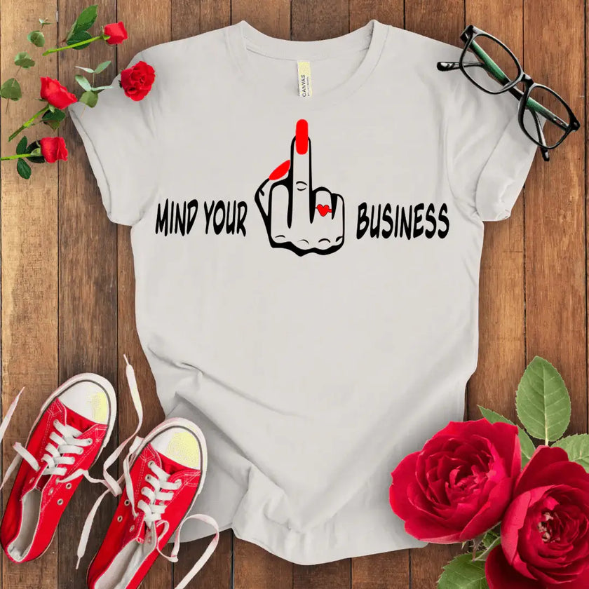 Mind Your F*** Business T-shirt - STYLISHOUR