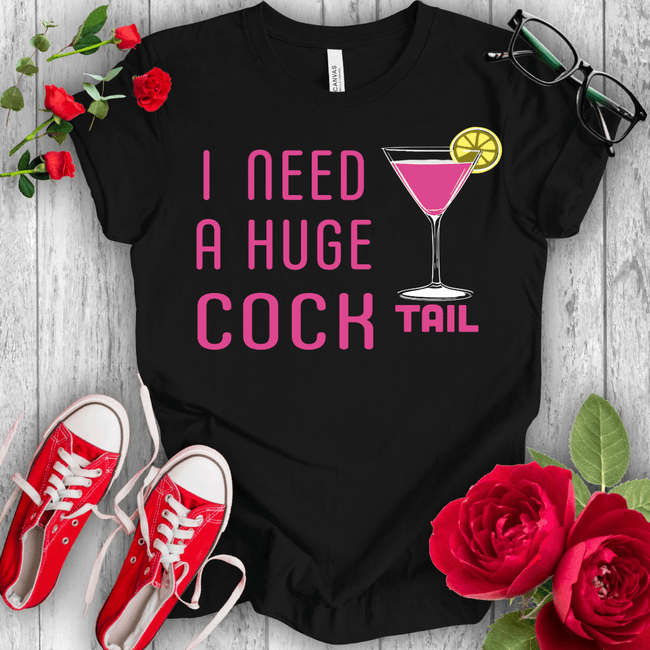 I nedd a Huge Cocktail T-shirt - STYLISHOUR