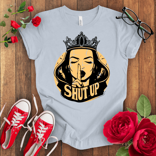 Shut Up T-shirt - STYLISHOUR