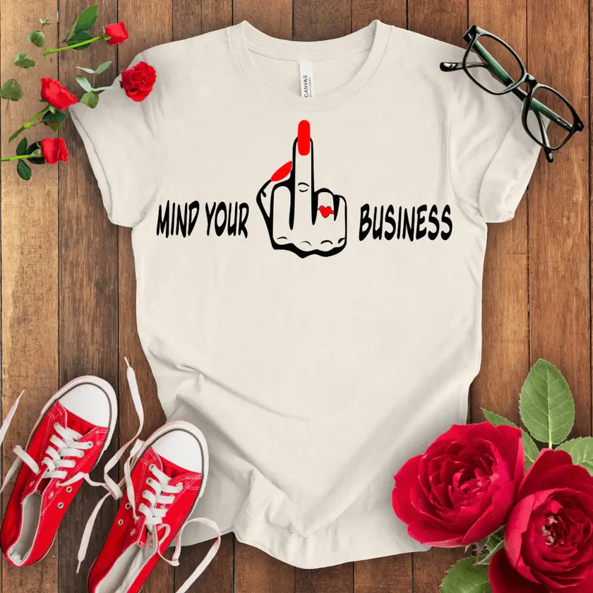Mind Your F*** Business T-shirt - STYLISHOUR