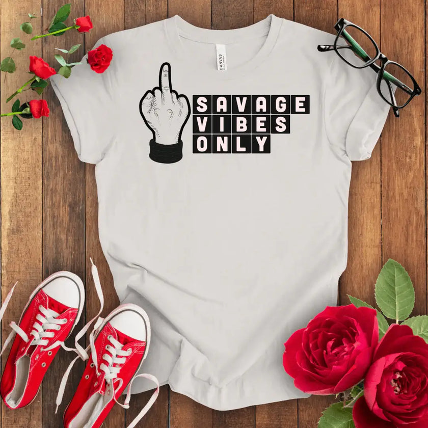 Savage Vibes Only T-shirt - STYLISHOUR