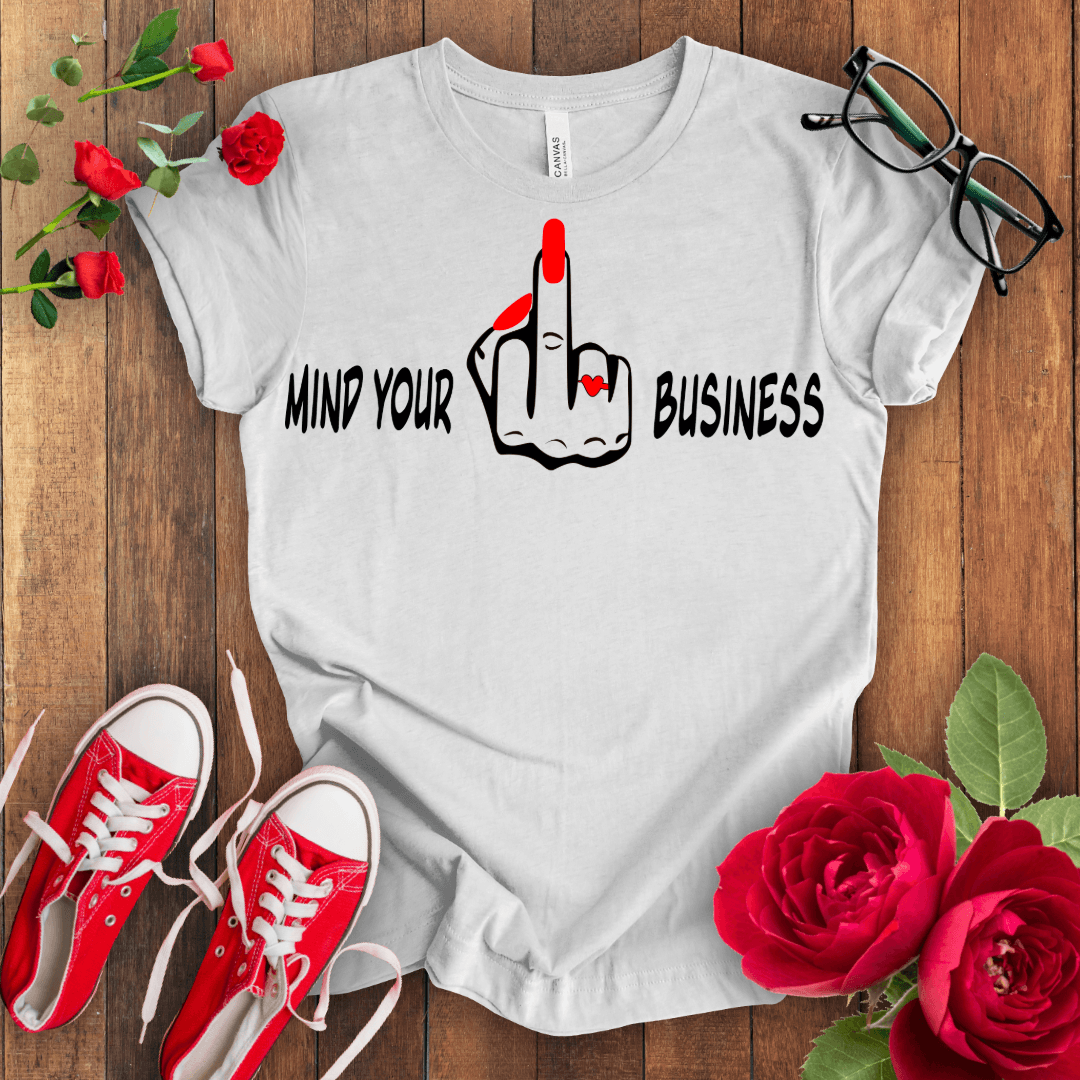 Mind Your F*** Business T-shirt - STYLISHOUR