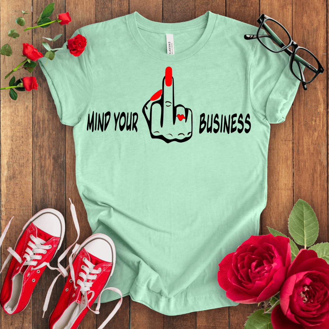 Mind Your F*** Business T-shirt - STYLISHOUR