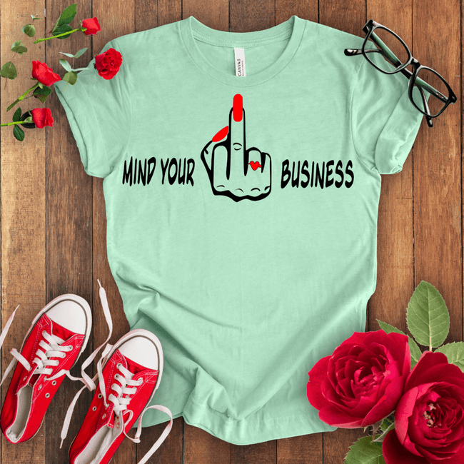Mind Your F*** Business T-shirt - STYLISHOUR